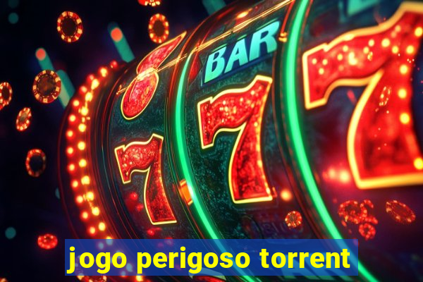 jogo perigoso torrent